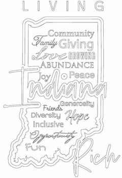 LIVING INDIANA RICH COMMUNITY FAMILY GIVING LOVE GROWING ABUNDANCE PEACE JOY FRIENDS GENEROSITY DIVERSITY INCLUSIVE HOPE OPPORTUNITY FUN