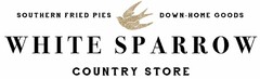 WHITE SPARROW COUNTRY STORE SOUTHERN FRIED PIES DOWN-HOME GOODS