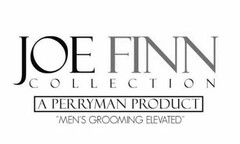 JOE FINN COLLECTION A PERRYMAN PRODUCT "MEN'S GROOMING ELEVATED"