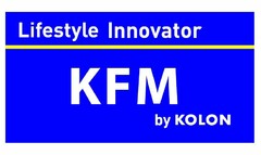 LIFESTYLE INNOVATOR K F M BY KOLON