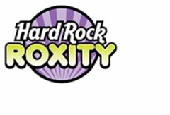 HARD ROCK ROXITY