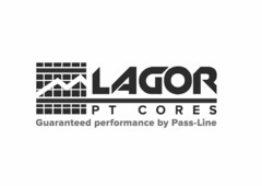 LAGOR PT CORES GUARANTEED PERFORMANCE BY PASS-LINE
