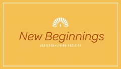 NEW BEGINNINGS ASSISTED + LIVING FACILITY