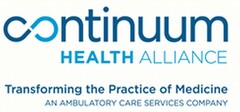 CONTINUUM HEALTH ALLIANCE TRANSFORMING THE PRACTICE OF MEDICINE AN AMBULATORY CARE SERVICES COMPANY