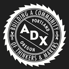 ADX PORTLAND OREGON 2011 BUILDING A COMMUNITY OF THINKERS & MAKERS