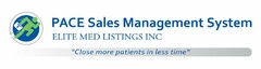 PACE SALES MANAGEMENT SYSTEM ELITE MED LISTINGS INC "CLOSE MORE PATIENTS IN LESS TIME"