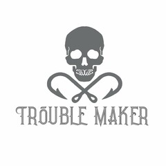 TROUBLE MAKER