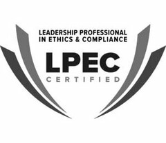 LEADERSHIP PROFESSIONAL IN ETHICS & COMPLIANCE LPEC CERTIFIED
