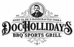 EST. 2019 HOME OF DR.'S HANDCRAFTED VODKA DOC HOLLIDAY'S BBQ SPORTS GRILL