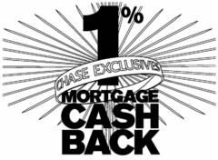 1% CHASE EXCLUSIVES MORTGAGE CASH BACK