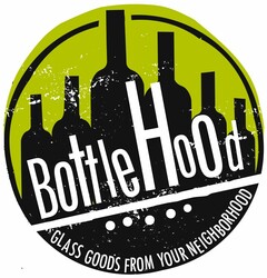 BOTTLEHOOD GLASS GOODS FROM YOUR NEIGHBORHOOD