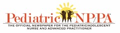 PEDIATRIC NP/PATHE OFFICIAL NEWSPAPER FOR THE PEDIATRIC/ADOLESCENT NURSE AND ADVANCED PRACTITIONER