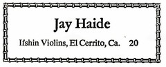 JAY HAIDE IFSHIN VIOLINS, EL CERRITO, CA.