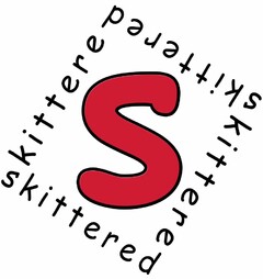 SKITTERED S