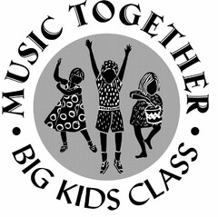 MUSIC TOGETHER BIG KIDS CLASS