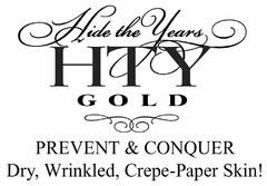 HIDE THE YEARS HTY GOLD PREVENT & CONQUER DRY, WRINKLED, CREPE-PAPER SKIN!