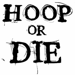 HOOP OR DIE