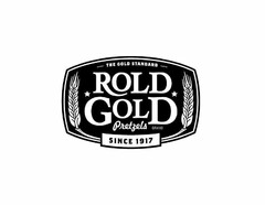 THE GOLD STANDARD, ROLD GOLD PRETZELS BRAND, SINCE 1917