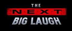 THE NEXT BIG LAUGH