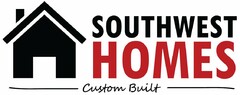 SOUTHWEST HOMES CUSTOM BUILT