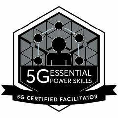 5G ESSENTIAL POWER SKILLS 5G CERTIFIED FACILITATOR