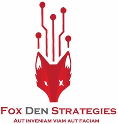 FOX DEN STRATEGIES AUT INVENIAM VIAM AUT FACIAM