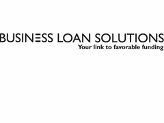 BUSINESS LOAN SOLUTIONS YOUR LINK TO FAVORABLE FUNDING