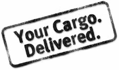 YOUR CARGO. DELIVERED.