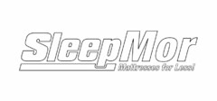 SLEEPMOR MATTRESSES FOR LESS!