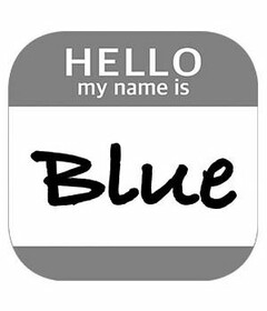 HELLO MY NAME IS BLUE