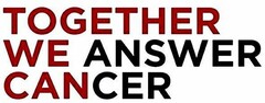 TOGETHER WE ANSWER CANCER