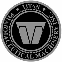 T TITAN PHARMACEUTICAL MACHINERY INC.