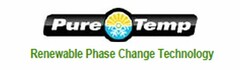 PURE TEMP RENEWABLE PHASE CHANGE TECHNOLOGY