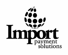 IMPORT PAYMENT SOLUTIONS