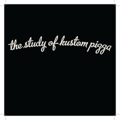 THE STUDY OF KUSTOM PIZZA