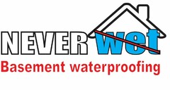 NEVER WET BASEMENT WATERPROOFING