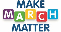 MAKE MARCH MATTER