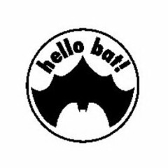 HELLO BAT!