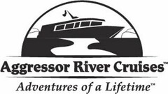 AGGRESSOR RIVER CRUISES ADVENTURES OF A LIFETIME