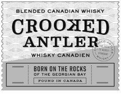 BLENDED CANADIAN WHISKY CROOKED ANTLER WHISKY CANADIEN CROOKED ANTLER THE PATH IS NEVER STRAIGHT WHISKY BORN ON THE ROCKS OF THE GEORGIAN BAY FOUND IN CANADA