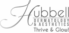 HUBBELL DERMATOLOGY & AESTHETICS THRIVE& GLOW!