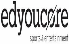 EDYOUCORE SPORTS & ENTERTAINMENT