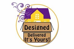 DESIGNED DELIVERED IT'S YOURS!