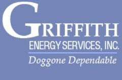 GRIFFITH ENERGY SERVICES, INC. DOGGONE DEPENDABLE