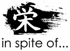 IN SPITE OF...