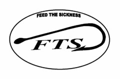 FEED THE SICKNESS FTS