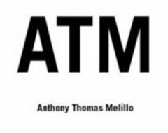 ATM ANTHONY THOMAS MELILLO