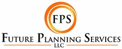 FPS FUTURE PLANNING SERVICES LLC