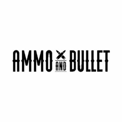 AMMO AND BULLET