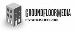 GROUNDFLOORMEDIA ESTABLISHED 2001